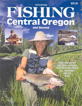 Fishing Central Oregon and Beyond 5th Edition Gary Lewis, Brooke Snavely, Raven Wing and Geoff Hill
